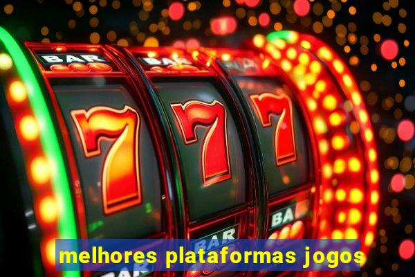 melhores plataformas jogos